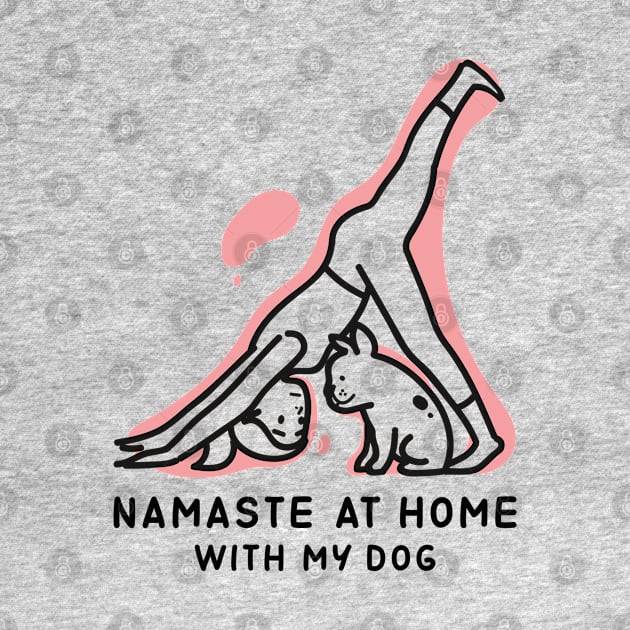 NAMASTE AT HOME WITH MY DOG by YaiVargas